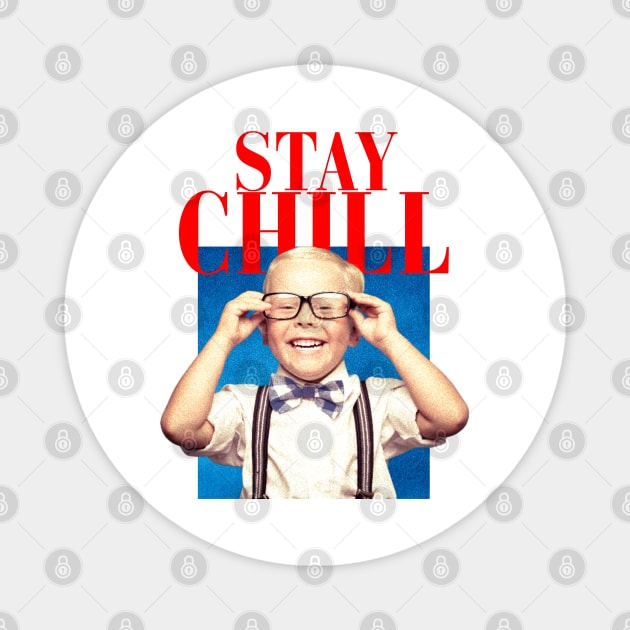 STAY CHILL Magnet by JAMMETA